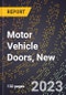 2023 Global Forecast for Motor Vehicle Doors, New (2024-2029 Outlook)- Manufacturing & Markets Report - Product Thumbnail Image