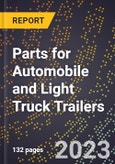 2023 Global Forecast for Parts for Automobile and Light Truck Trailers (2024-2029 Outlook)- Manufacturing & Markets Report- Product Image