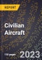 2023 Global Forecast for Civilian Aircraft (2024-2029 Outlook)- Manufacturing & Markets Report - Product Thumbnail Image