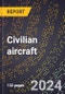 2023 Global Forecast for Civilian Aircraft (2024-2029 Outlook)- Manufacturing & Markets Report - Product Thumbnail Image