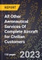 2023 Global Forecast for All Other Aeronautical Services Of Complete Aircraft for Civilian Customers (2024-2029 Outlook)- Manufacturing & Markets Report - Product Thumbnail Image