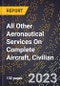 2023 Global Forecast for All Other Aeronautical Services On Complete Aircraft, Civilian (2024-2029 Outlook)- Manufacturing & Markets Report - Product Thumbnail Image