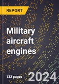 2023 Global Forecast for Military Aircraft Engines (Including Other Aircraft Engines Built To Military Specifications) (2024-2029 Outlook)- Manufacturing & Markets Report- Product Image