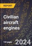 2023 Global Forecast for Civilian Aircraft Engines (2024-2029 Outlook)- Manufacturing & Markets Report- Product Image