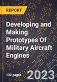2023 Global Forecast for Developing and Making Prototypes Of Military Aircraft Engines (Including Other Aircraft Engines) (2024-2029 Outlook)- Manufacturing & Markets Report- Product Image