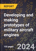 2023 Global Forecast for Developing and Making Prototypes Of Military Aircraft Engines (Including Other Aircraft Engines) (2024-2029 Outlook)- Manufacturing & Markets Report- Product Image