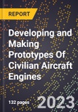 2023 Global Forecast for Developing and Making Prototypes Of Civilian Aircraft Engines (2024-2029 Outlook)- Manufacturing & Markets Report- Product Image
