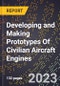 2023 Global Forecast for Developing and Making Prototypes Of Civilian Aircraft Engines (2024-2029 Outlook)- Manufacturing & Markets Report - Product Thumbnail Image