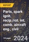 2024 Global Forecast for Parts, Spark Ignit. Recip./rot. Int. Comb. Aircraft Eng., Civil. (2025-2030 Outlook)-Manufacturing & Markets Report - Product Thumbnail Image
