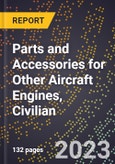 2023 Global Forecast for Parts and Accessories for Other Aircraft Engines, Civilian (2024-2029 Outlook)- Manufacturing & Markets Report- Product Image