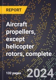 2024 Global Forecast for Aircraft Propellers, Except Helicopter Rotors, Complete (2025-2030 Outlook)-Manufacturing & Markets Report- Product Image
