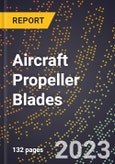 2023 Global Forecast for Aircraft Propeller Blades (2024-2029 Outlook)- Manufacturing & Markets Report- Product Image