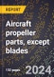 2023 Global Forecast for Aircraft Propeller Parts, Except Blades (2024-2029 Outlook)- Manufacturing & Markets Report - Product Thumbnail Image