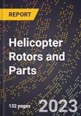 2023 Global Forecast for Helicopter Rotors and Parts (2024-2029 Outlook)- Manufacturing & Markets Report- Product Image