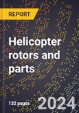 2023 Global Forecast for Helicopter Rotors and Parts (2024-2029 Outlook)- Manufacturing & Markets Report- Product Image