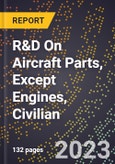 2023 Global Forecast for R&D On Aircraft Parts, Except Engines, Civilian (2024-2029 Outlook)- Manufacturing & Markets Report- Product Image