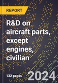 2023 Global Forecast for R&D On Aircraft Parts, Except Engines, Civilian (2024-2029 Outlook)- Manufacturing & Markets Report- Product Image