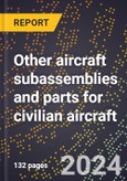 2023 Global Forecast for Other Aircraft Subassemblies and Parts for Civilian Aircraft (2024-2029 Outlook)- Manufacturing & Markets Report- Product Image