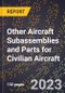 2023 Global Forecast for Other Aircraft Subassemblies and Parts for Civilian Aircraft (2024-2029 Outlook)- Manufacturing & Markets Report - Product Thumbnail Image