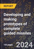 2024 Global Forecast for Developing and Making Prototypes of Complete Guided Missiles (2025-2030 Outlook)-Manufacturing & Markets Report- Product Image