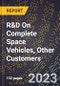 2023 Global Forecast For R&D On Complete Space Vehicles, Other Customers (2024-2029 Outlook) - Manufacturing & Markets Report - Product Image
