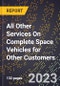 2023 Global Forecast for All Other Services On Complete Space Vehicles for Other Customers (2024-2029 Outlook)- Manufacturing & Markets Report - Product Thumbnail Image