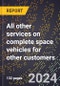 2023 Global Forecast for All Other Services On Complete Space Vehicles for Other Customers (2024-2029 Outlook)- Manufacturing & Markets Report - Product Thumbnail Image