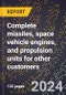 2024 Global Forecast for Complete Missiles, Space Vehicle Engines, and Propulsion Units for Other Customers (2025-2030 Outlook)-Manufacturing & Markets Report - Product Thumbnail Image