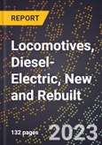 2023 Global Forecast for Locomotives, Diesel-Electric, New and Rebuilt (Excluding Engines) (2024-2029 Outlook)- Manufacturing & Markets Report- Product Image