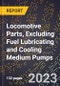 2023 Global Forecast for Locomotive Parts, Excluding Fuel Lubricating and Cooling Medium Pumps (2024-2029 Outlook)- Manufacturing & Markets Report - Product Thumbnail Image