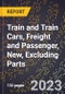 2023 Global Forecast for Train and Train Cars, Freight and Passenger, New, Excluding Parts (2024-2029 Outlook)- Manufacturing & Markets Report - Product Thumbnail Image