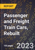 2023 Global Forecast for Passenger and Freight Train Cars, Rebuilt (2024-2029 Outlook)- Manufacturing & Markets Report- Product Image