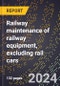 2023 Global Forecast for Railway Maintenance Of Railway Equipment (Rail Layers, Ballast Spreaders, Etc.), Excluding Rail Cars (2024-2029 Outlook)- Manufacturing & Markets Report - Product Thumbnail Image