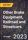 2023 Global Forecast for Other Brake Equipment, Railroad and Streetcars (2024-2029 Outlook)- Manufacturing & Markets Report- Product Image