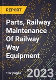 2023 Global Forecast for Parts, Railway Maintenance Of Railway Way Equipment (2024-2029 Outlook)- Manufacturing & Markets Report- Product Image