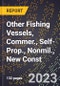 2023 Global Forecast For Other Fishing Vessels, Commer., Self-Prop., Nonmil., New Const. (2024-2029 Outlook) - Manufacturing & Markets Report - Product Image