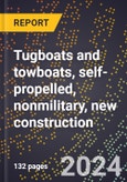 2024 Global Forecast for Tugboats and Towboats, Self-propelled, Nonmilitary, New Construction (2025-2030 Outlook)-Manufacturing & Markets Report- Product Image