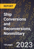 2023 Global Forecast for Ship Conversions and Reconversions, Nonmilitary (2024-2029 Outlook)- Manufacturing & Markets Report- Product Image