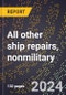 2023 Global Forecast for All Other Ship Repairs, Nonmilitary (2024-2029 Outlook)- Manufacturing & Markets Report - Product Thumbnail Image