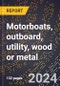 2024 Global Forecast for Motorboats, Outboard, Utility, Wood Or Metal (2025-2030 Outlook)-Manufacturing & Markets Report - Product Thumbnail Image