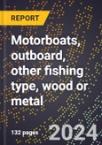 2023 Global Forecast for Motorboats, Outboard, Other Fishing Type, Wood or Metal (2024-2029 Outlook)- Manufacturing & Markets Report- Product Image