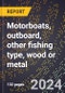 2023 Global Forecast for Motorboats, Outboard, Other Fishing Type, Wood or Metal (2024-2029 Outlook)- Manufacturing & Markets Report - Product Thumbnail Image