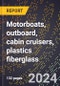 2023 Global Forecast for Motorboats, Outboard, Cabin Cruisers, Plastics (Reinforced) Fiberglass (2024-2029 Outlook)- Manufacturing & Markets Report - Product Thumbnail Image