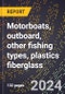 2023 Global Forecast for Motorboats, Outboard, Other Fishing Types (Excluding Bass), Plastics (Reinforced) Fiberglass (2024-2029 Outlook)- Manufacturing & Markets Report - Product Thumbnail Image