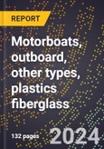 2024 Global Forecast for Motorboats, Outboard, Other Types, Plastics (reinforced) Fiberglass (2025-2030 Outlook)-Manufacturing & Markets Report- Product Image