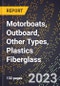2023 Global Forecast for Motorboats, Outboard, Other Types, Plastics (Reinforced) Fiberglass (2024-2029 Outlook)- Manufacturing & Markets Report - Product Thumbnail Image