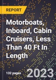 2023 Global Forecast for Motorboats, Inboard, Cabin Cruisers, Less Than 40 Ft (12.19 M) In Length (2024-2029 Outlook)- Manufacturing & Markets Report- Product Image