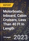 2023 Global Forecast for Motorboats, Inboard, Cabin Cruisers, Less Than 40 Ft (12.19 M) In Length (2024-2029 Outlook)- Manufacturing & Markets Report - Product Thumbnail Image