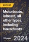 2024 Global Forecast for Motorboats, Inboard, All Other Types, Including Houseboats (2025-2030 Outlook)-Manufacturing & Markets Report - Product Thumbnail Image