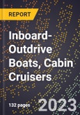 2023 Global Forecast for Inboard-Outdrive Boats, Cabin Cruisers (2024-2029 Outlook)- Manufacturing & Markets Report- Product Image